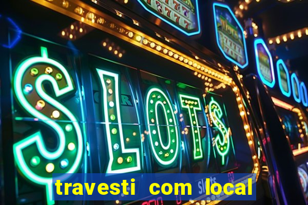 travesti com local porto seguro